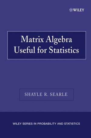 Matrix Algebra Useful for Statistics de SR Searle