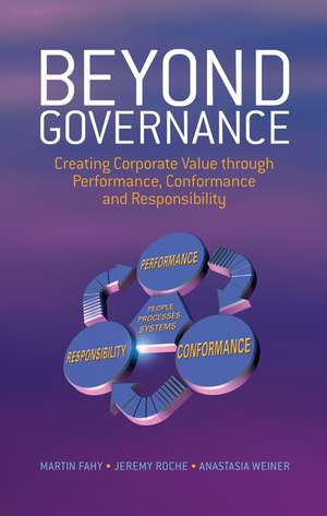 Beyond Governance – Creating Corporate Value through Performance, Conformance and Responsibility de M Fahy