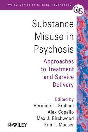 Substance Misuse and Psychosis – Approaches to Treatment and Service Delivery de HL Graham