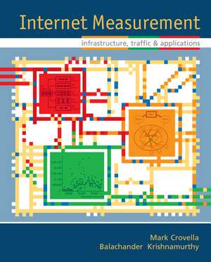 Internet Measurement – Infrastructure, Traffic and Applications de M Crovella