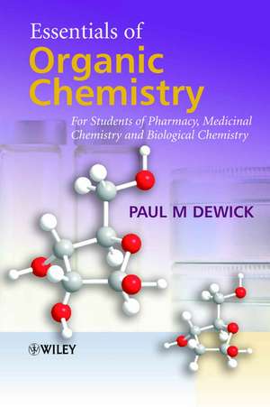 Essentials of Organic Chemistry – For Students of Pharmacy, Medicinal Chemistry and Biological Chemistry de PM Dewick