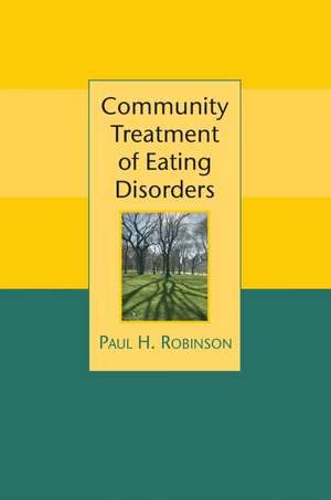 Community Treatment of Eating Disorders de PH Robinson