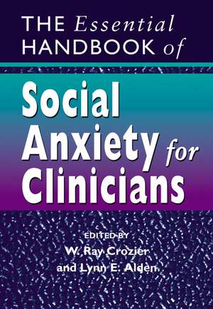 The Essential Handbook of Social Anxiety for Clinicians de WR Crozier