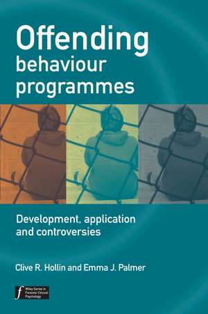 Offending Behaviour Programmes – Development, Application and Controversies de CR Hollin