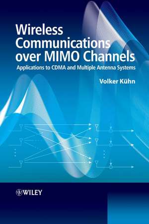 Wireless Communications Over MIMO Channels de Volker Kuhn