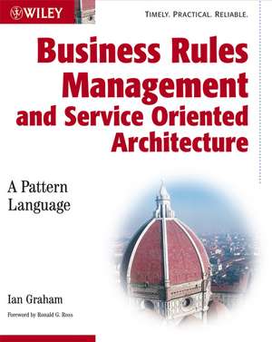 Business Rules Management and Service Oriented Architecture – A Pattern Language de I. Graham