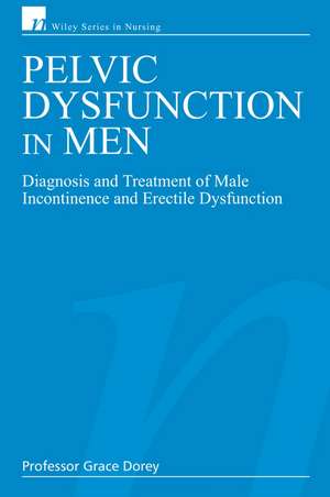 Pelvic Dysfunction in Men – Diagnosis and Treatment of Male Incontinence and Erectile Dysfunction de G Dorey