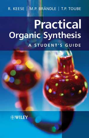 Practical Organic Synthesis – A Student′s Guide de R Keese