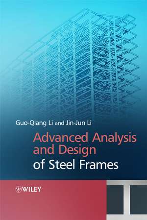 Advanced Analysis and Design of Steel Frames de G–Q Li