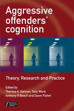 Aggressive Offenders′ Cognition – Theory, Research and Practice de T Gannon