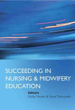 Succeeding in Nursing and Midwifery Education de E Meyler