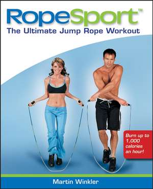 RopeSport: The Ultimate Jump Rope Workout de Martin Winkler