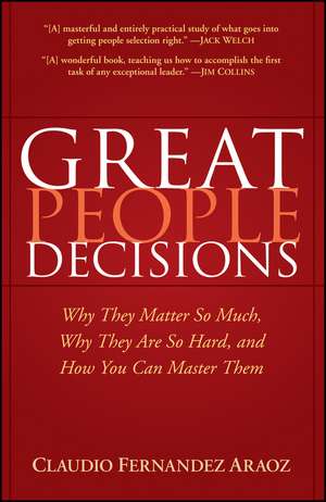 Great People Decisions – Why They Matter So Much, Why They Are So Hard and How You Can Master Them de C Fernandez–Araoz