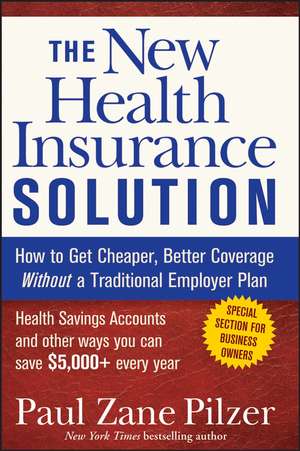 The New Health Insurance Solution – How to Get Cheaper, Better Coverage Without a Traditional Employer Plan de PZ Pilzer