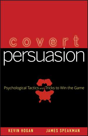 Covert Persuasion – Psychological Tactics and Tricks to Win The Game de K Hogan