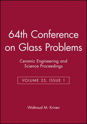 64th Conference on Glass Problems (Ceramic Engineering and Science Proceedings V25 Issue 1, 2004) de WM Kriven