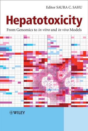 Hepatotoxicity – From Genomics to In Vitro and In Vivo Models de SC Sahu