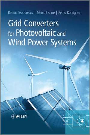 Grid Converters for Photovoltaic and Wind Power Systems de R Teodorescu