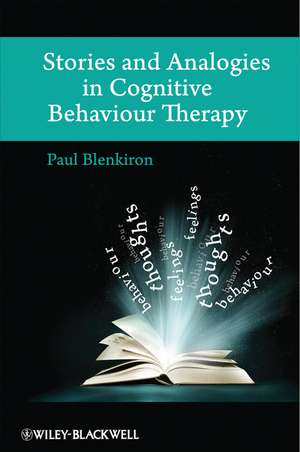 Stories and Analogies in Cognitive Behaviour Therapy de PB Blenkiron