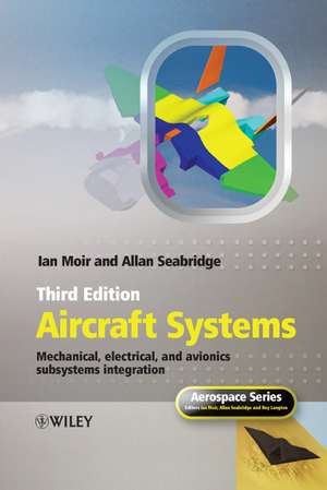 Aircraft Systems – Mechanical, Electrical and Avionics Subsystems Integration 3e de I Moir