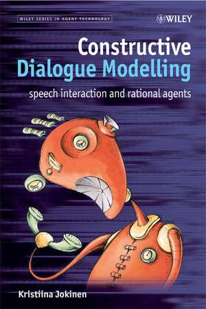 Constructive Dialogue Modelling – Speech Interaction and Rational Agents de K Jokinen