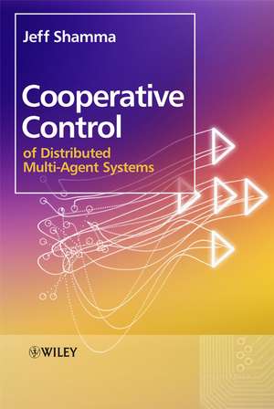 Cooperative Control of Distributed Multi–Agent Systems de J Shamma