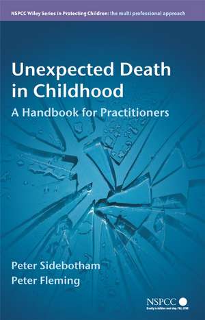 Unexpected Death in Childhood – A Handbook for Practitioners de P Sidebotham