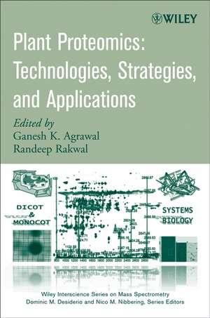 Plant Proteomics – Technologies, Strategies, and Applications de GK Agrawal