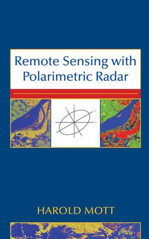 Remote Sensing with Polarimetric Radar de H Mott