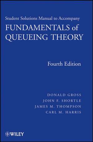 Solutions Manual to Accompany Fundamentals of Queueing Theory 4e de D Gross