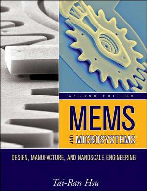 MEMS and Microsystems – Design, Manufacture, and Nanoscale Engineering 2e de T–R Hsu