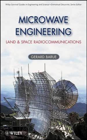 Microwave Engineering – Land & Space Radiocommunications de G Barue