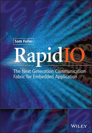 RapidIO – The Embedded System Interconnect de S. Fuller