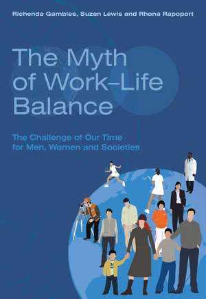 The Myth of Work–Life Balance – The Challenge of Our Time for Men, Women and Societies de R Gambles