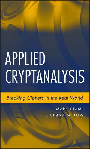 Applied Cryptanalysis – Breaking Ciphers in the Real World de M Stamp