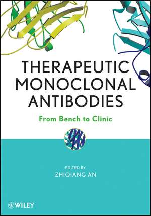 Therapeutic Monoclonal Antibodies – From Bench to Clinic de Z An