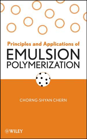 Principles and Applications of Emulsion Polymerization de CS Chern