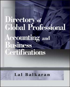 Directory of Global Professional Accounting and Business Certifications de L Balkaran