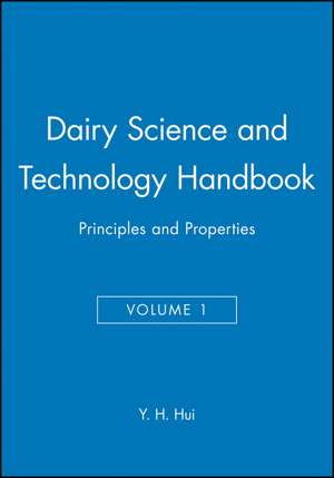 Dairy Science and Technology Handbook – Applications Science, Technology and Engineering V 1 de Y. H. Hui