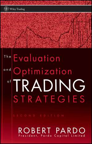 The Evaluation and Optimization of Trading Strategies de Robert Pardo