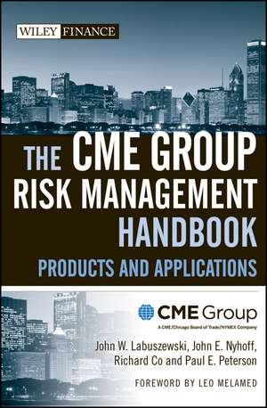 The CME Group Risk Management Handbook: Products and Applications de CME Group