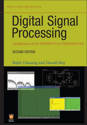 Digital Signal Processing and Applications with the Tms320c6713 and Tms320c6416 Dsk de Rulph Chassaing
