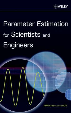 Parameter Estimation for Scientists and Engineers de A van den Bos