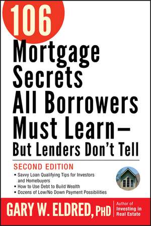 106 Mortgage Secrets All Borrowers Must Learn – But Lenders Don′t Tell 2e de GW Eldred