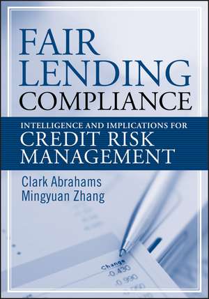 Fair Lending Compliance – Intelligence and Implications for Credit Risk Management de CR Abrahams