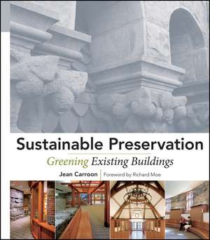 Sustainable Preservation – Greening Existing Buildinngs de J Carroon