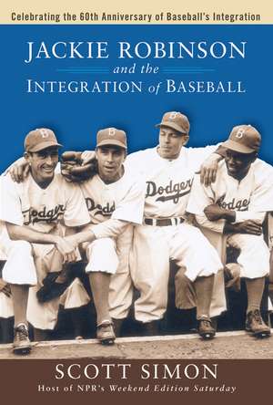 Jackie Robinson and the Integration of Baseball de Scott Simon