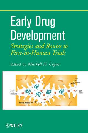 Early Drug Development – Strategies and Routes to First–in–Human Trials de MN Cayen