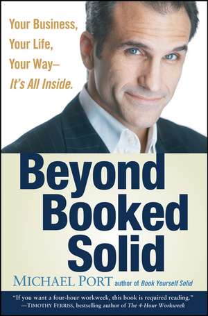 Beyond Booked Solid – Your Business, Your Life, Your Way––It′s All Inside de M Port