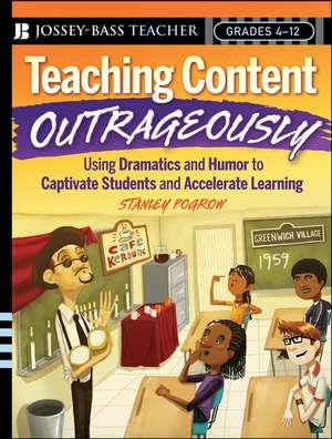 Teaching Content Outrageously de Stanley Pogrow